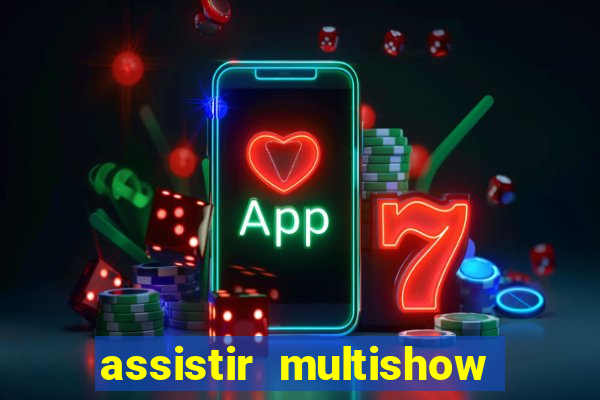 assistir multishow ao vivo online